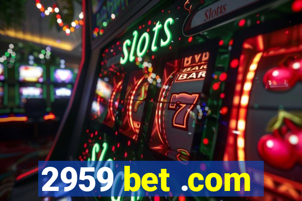 2959 bet .com